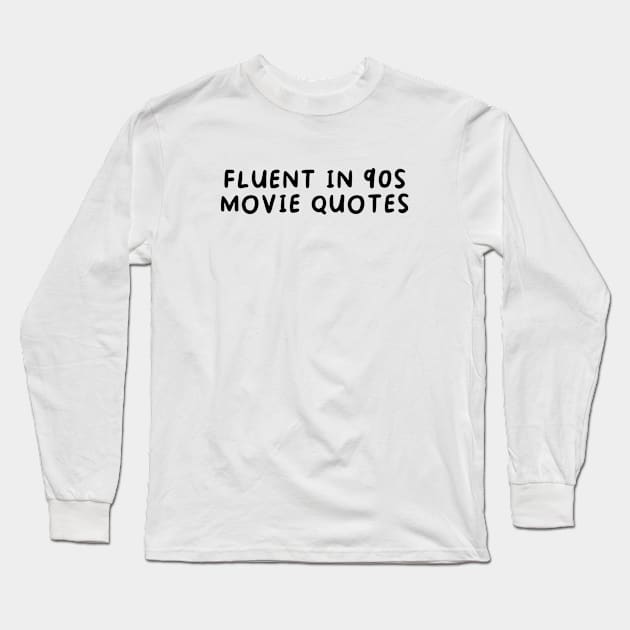 Fluent in 90s Movie quotes Long Sleeve T-Shirt by iFunnyDesigns